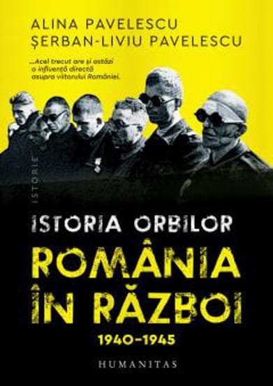 Istoria orbilor. Romania in razboi 1940–1945