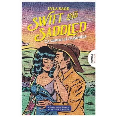 Swift and Saddled. Ca vântul și ca gândul. Seria Rebel Blue Ranch Vol.2
