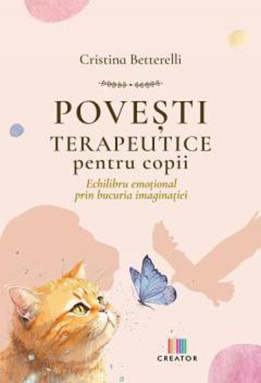 Povești terapeutice pentru copii. Echilibru emoțional prin bucuria imaginației