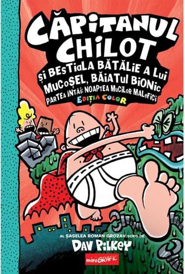 Capitanul Chilot si bestiala batalie a lui Mucosel Baiatul Bionic. Noaptea mucilor malefici