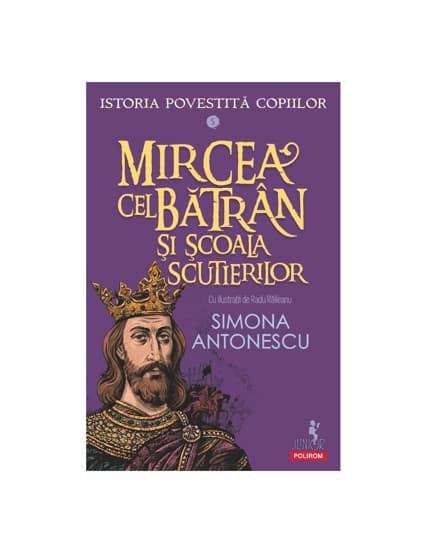 Istoria povestită copiilor. Volumul V: Mircea cel Bătrân şi Școala Scutierilor