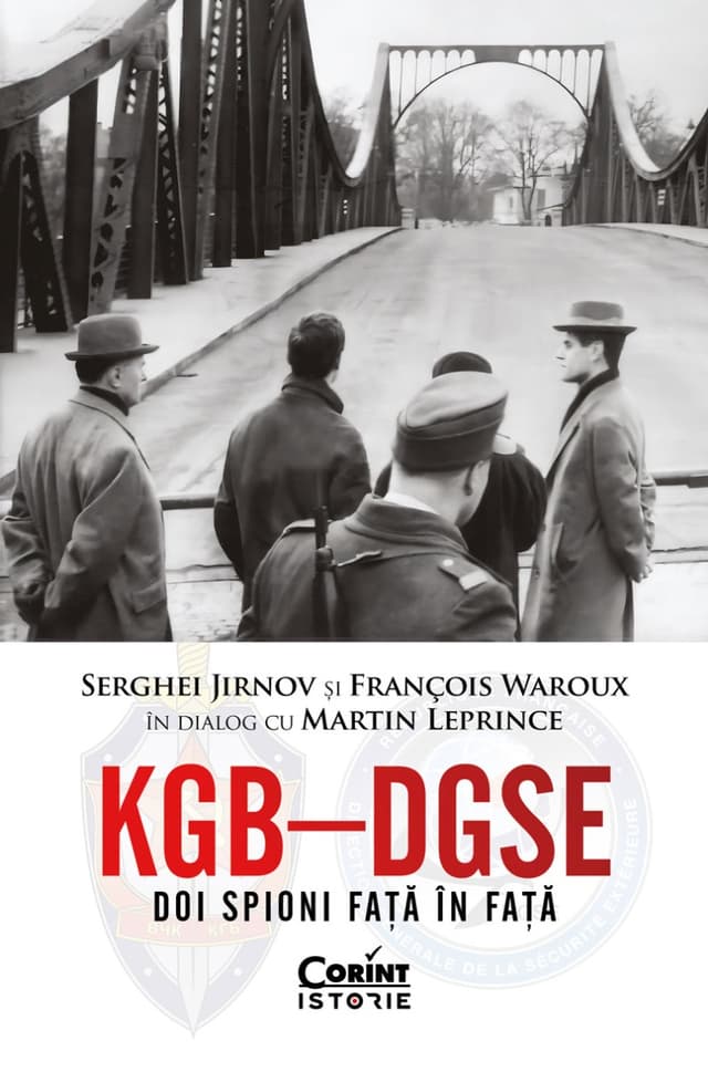 KGB – DGSE. Doi spioni față în față. Serghei Jirnov și François Waroux în dialog cu Martin Leprince