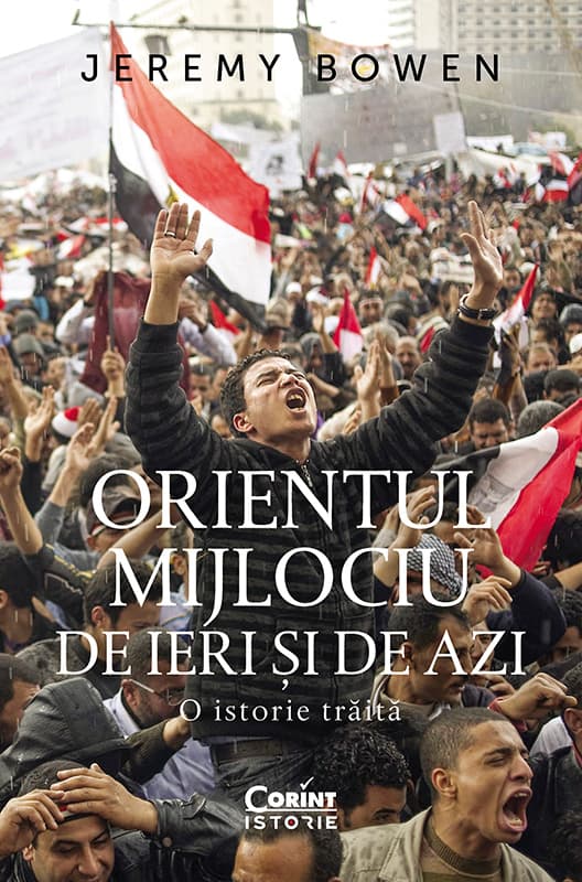 Orientul Mijlociu de ieri și de azi. O istorie trăită