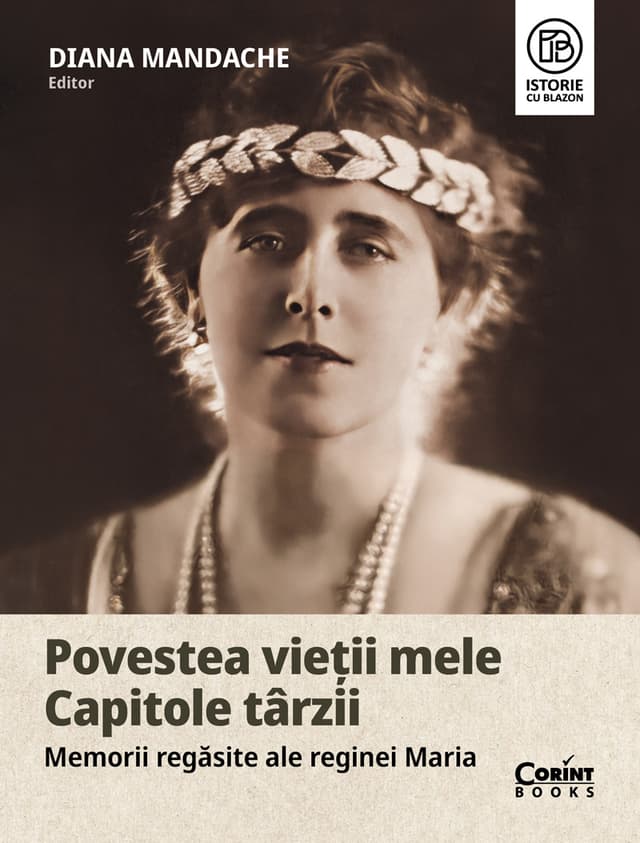 Povestea vieții mele. Capitole târzii.  Memorii regăsite ale reginei Maria