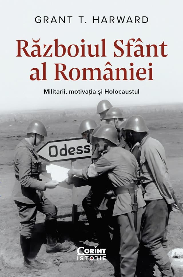 Războiul Sfânt al României. Militarii, motivația și Holocaustul, cu autograf