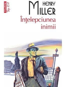 Intelepciunea inimii (Top 10+)/Henry Miller