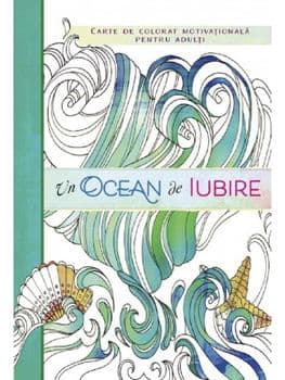 Un ocean de iubire. Carte de colorat motivationala pentru adulti/***